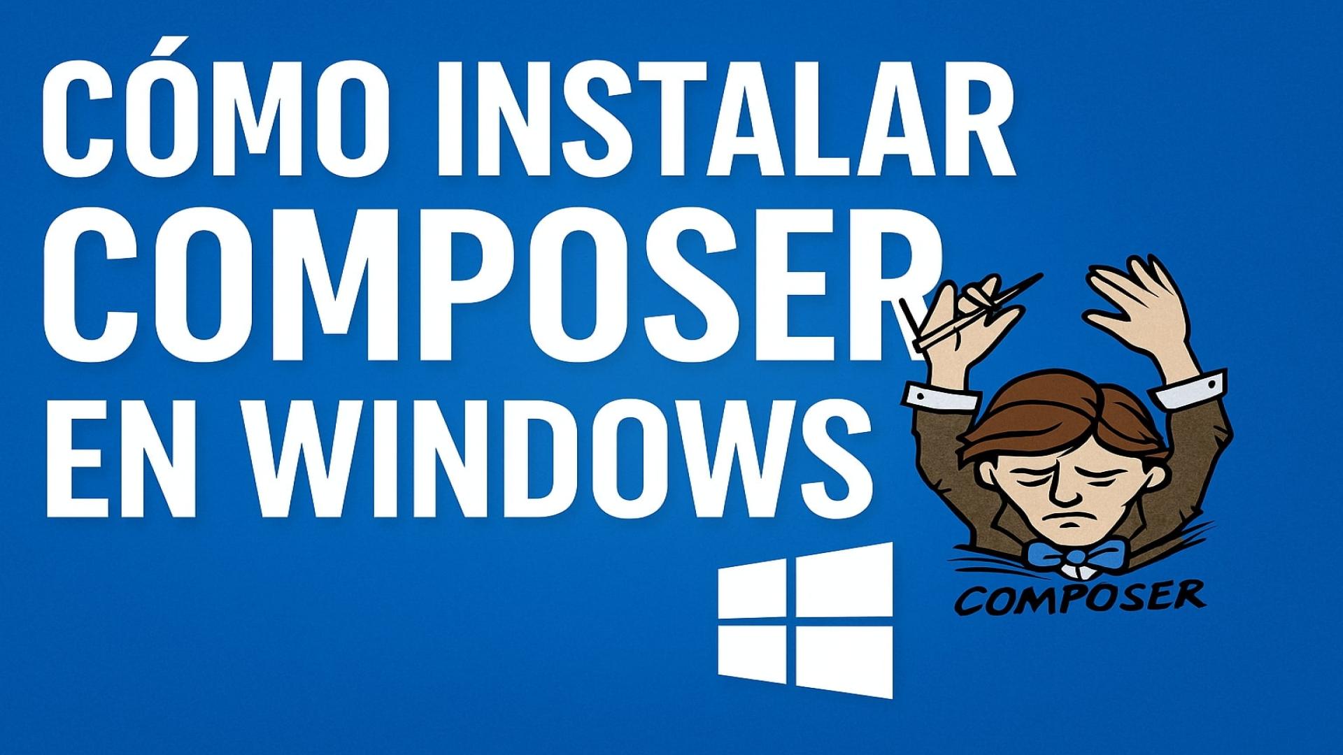 ¡Instala Composer en Windows fácil y sin errores! [Guía paso a paso 2025]